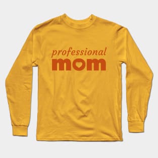 Professional Mom - loving Mother, caring Mummy Long Sleeve T-Shirt